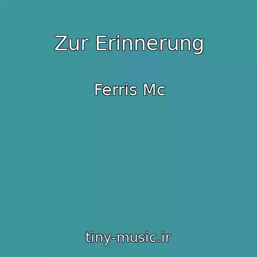 کاور آهنگ Zur Erinnerung از Ferris Mc