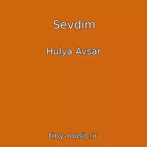 کاور آهنگ Sevdim از Hulya Avsar
