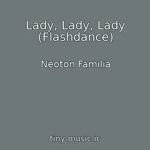 کاور آهنگ Lady, Lady, Lady (Flashdance) از Neoton Familia