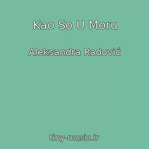 کاور آهنگ Kao So U Moru از Aleksandra Radović