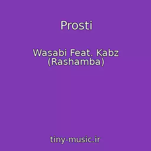 کاور آهنگ Prosti از Wasabi Feat. Kabz (Rashamba)