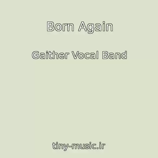 کاور آهنگ Born Again از Gaither Vocal Band