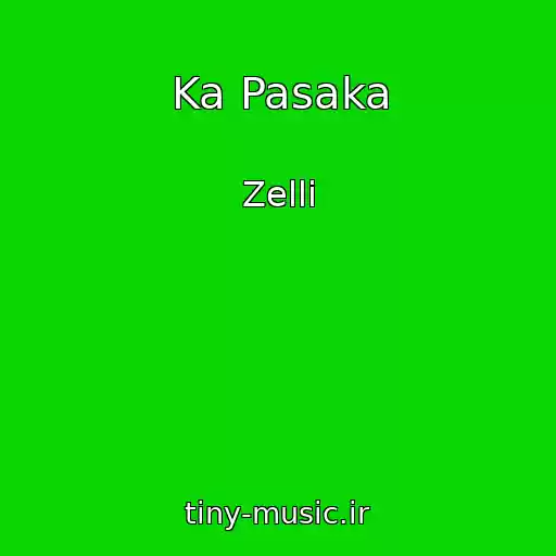 کاور آهنگ Ka Pasaka از Zelli
