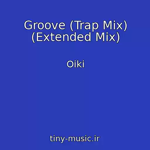کاور آهنگ Groove (Trap Mix) (Extended Mix) از Oiki
