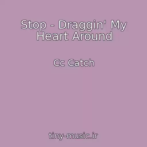 کاور آهنگ Stop - Draggin' My Heart Around از Cc Catch