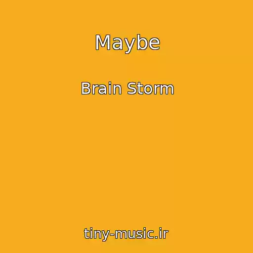 کاور آهنگ Maybe از Brain Storm