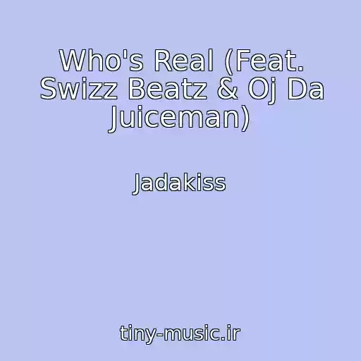 کاور آهنگ Who's Real (Feat. Swizz Beatz & Oj Da Juiceman) از Jadakiss
