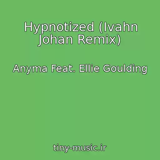 کاور آهنگ Hypnotized (Ivahn Johan Remix) از Anyma Feat. Ellie Goulding