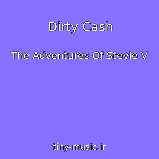کاور آهنگ Dirty Cash از The Adventures Of Stevie V