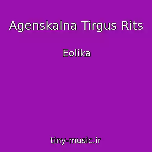 کاور آهنگ Agenskalna Tirgus Rits از Eolika