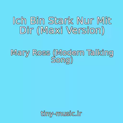 کاور آهنگ Ich Bin Stark Nur Mit Dir (Maxi Version) از Mary Ross (Modern Talking Song)