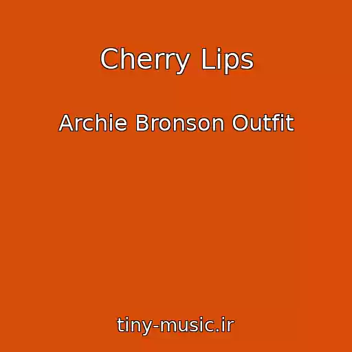 کاور آهنگ Cherry Lips از Archie Bronson Outfit