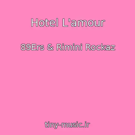 کاور آهنگ Hotel L'amour از 89Ers & Rimini Rockaz