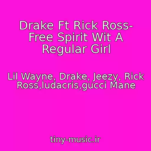 کاور آهنگ Drake Ft Rick Ross- Free Spirit Wit A Regular Girl از Lil Wayne, Drake, Jeezy, Rick Ross,ludacris,gucci Mane