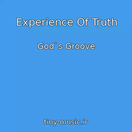 کاور آهنگ Experience Of Truth از God`s Groove