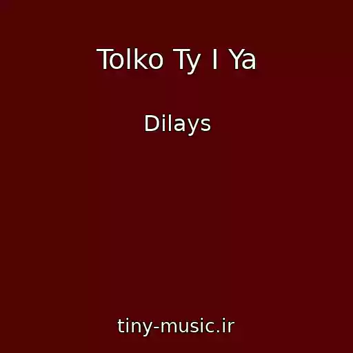 کاور آهنگ Tolko Ty I Ya از Dilays