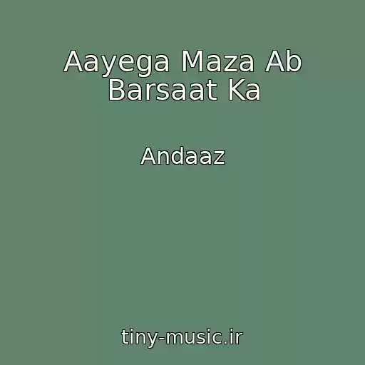 کاور آهنگ Aayega Maza Ab Barsaat Ka از Andaaz