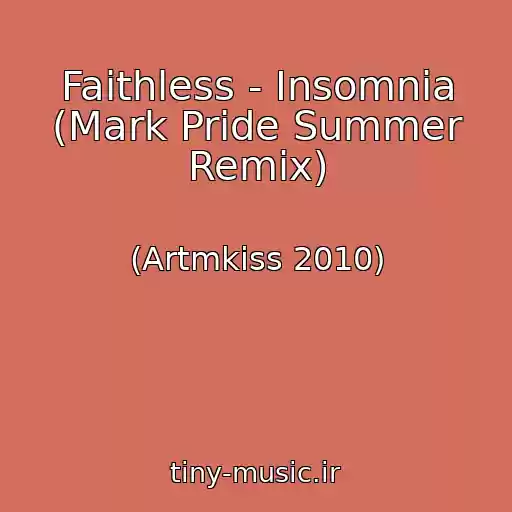 کاور آهنگ Faithless - Insomnia (Mark Pride Summer Remix) از (Artmkiss 2010)