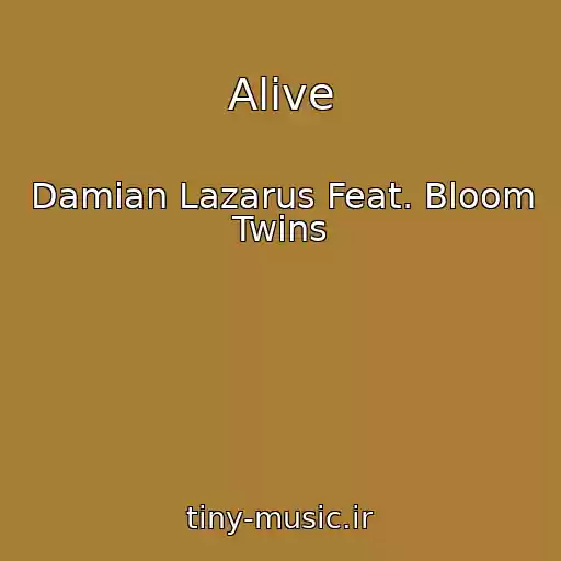 کاور آهنگ Alive از Damian Lazarus Feat. Bloom Twins