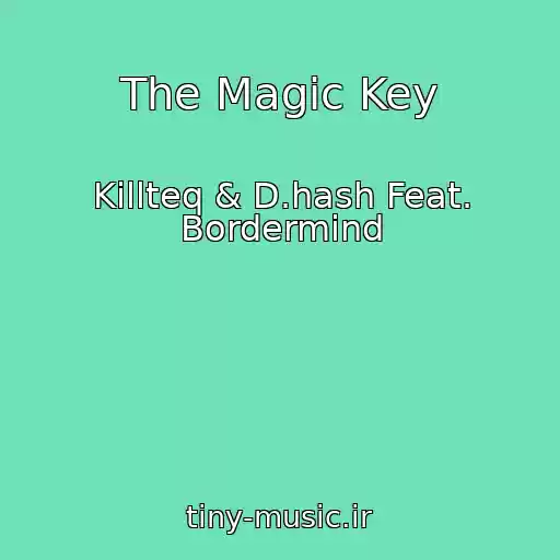 کاور آهنگ The Magic Key از Killteq & D.hash Feat. Bordermind