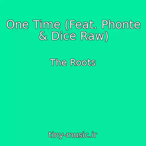 کاور آهنگ One Time (Feat. Phonte & Dice Raw) از The Roots
