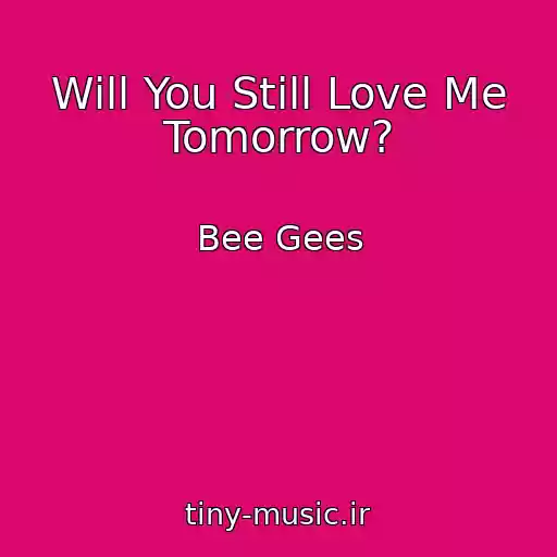 کاور آهنگ Will You Still Love Me Tomorrow? از Bee Gees