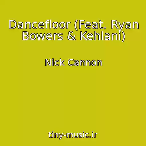 کاور آهنگ Dancefloor (Feat. Ryan Bowers & Kehlani) از Nick Cannon