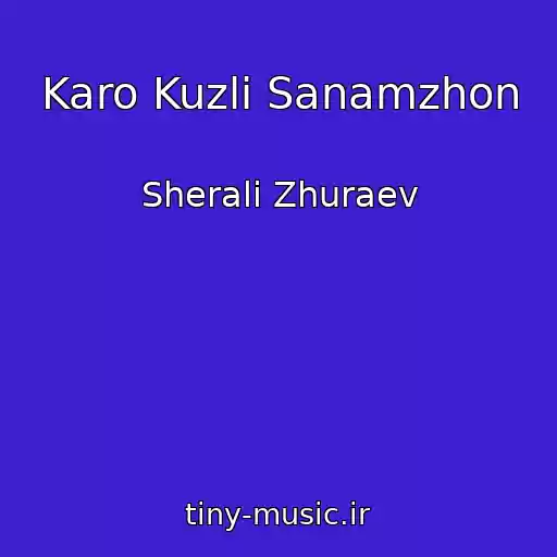کاور آهنگ Karo Kuzli Sanamzhon از Sherali Zhuraev
