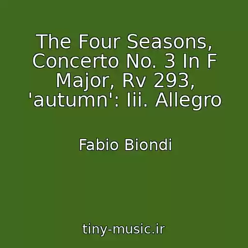 کاور آهنگ The Four Seasons, Concerto No. 3 In F Major, Rv 293, 'autumn': Iii. Allegro از Fabio Biondi