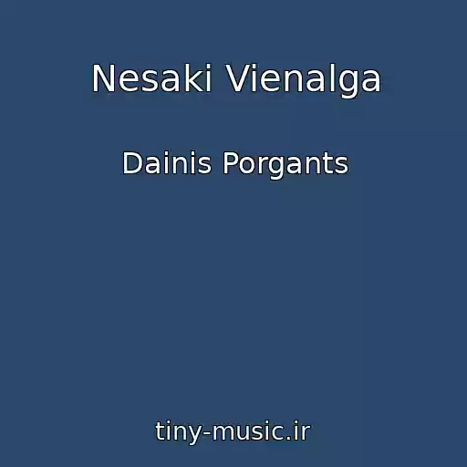 کاور آهنگ Nesaki Vienalga از Dainis Porgants