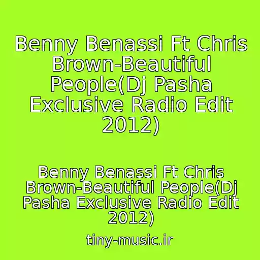 کاور آهنگ Benny Benassi Ft Chris Brown-Beautiful People(Dj Pasha Exclusive Radio Edit 2012) از Benny Benassi Ft Chris Brown-Beautiful People(Dj Pasha Exclusive Radio Edit 2012)