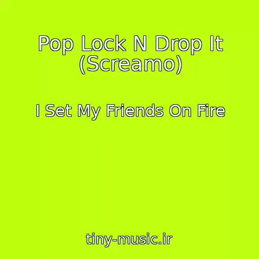 کاور آهنگ Pop Lock N Drop It (Screamo) از I Set My Friends On Fire