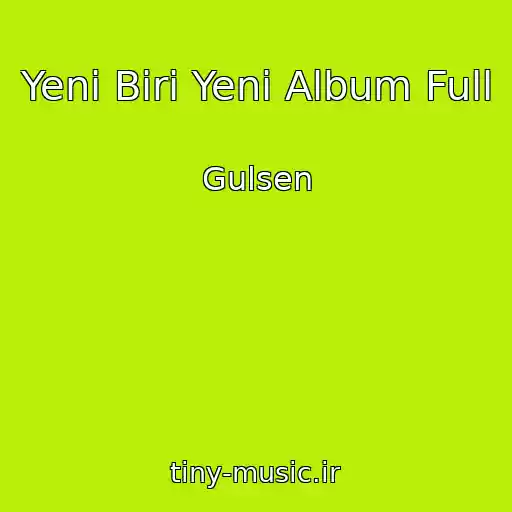 کاور آهنگ Yeni Biri Yeni Album Full از Gulsen