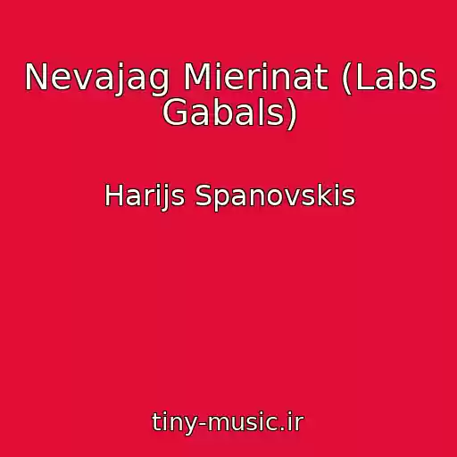کاور آهنگ Nevajag Mierinat (Labs Gabals) از Harijs Spanovskis