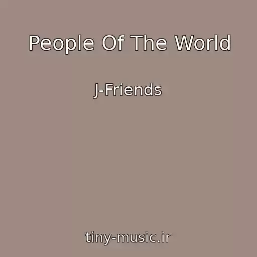 کاور آهنگ People Of The World از J-Friends