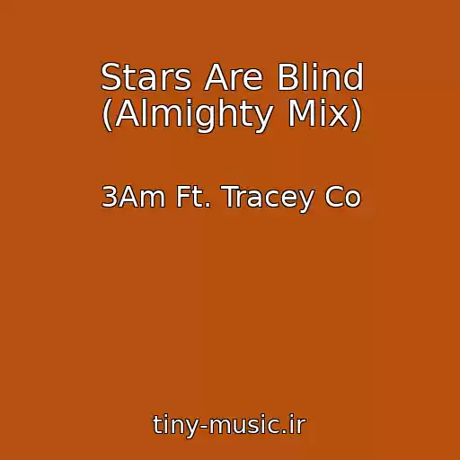 کاور آهنگ Stars Are Blind (Almighty Mix) از 3Am Ft. Tracey Co