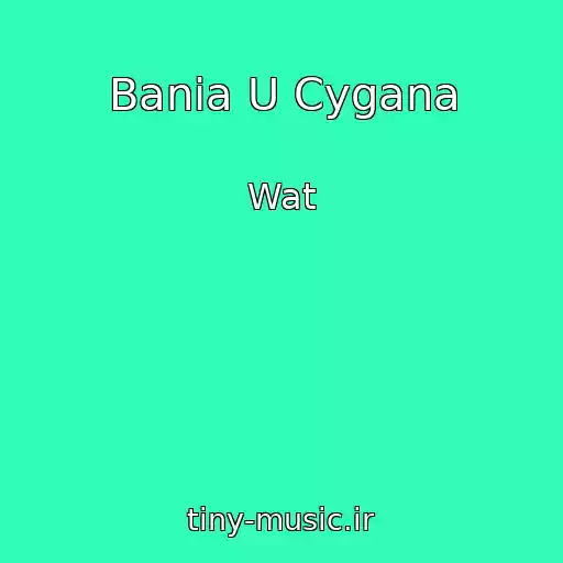 کاور آهنگ Bania U Cygana از Wat