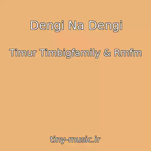 کاور آهنگ Dengi Na Dengi از Timur Timbigfamily & Rmfm