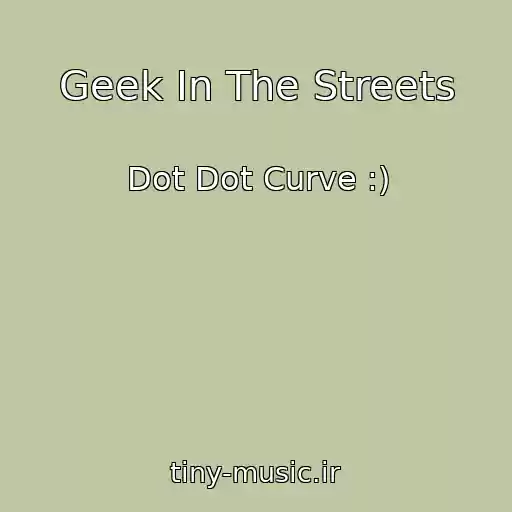 کاور آهنگ Geek In The Streets از Dot Dot Curve :)