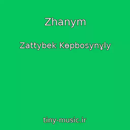 کاور آهنگ Zhanym از Zattybek Kөpbosynұly