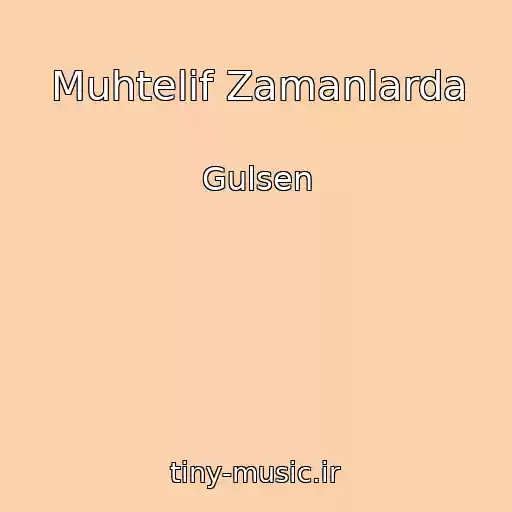 کاور آهنگ Muhtelif Zamanlarda از Gulsen