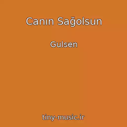 کاور آهنگ Canın Sağolsun از Gulsen