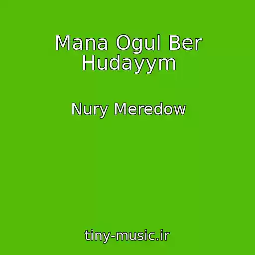کاور آهنگ Mana Ogul Ber Hudayym از Nury Meredow