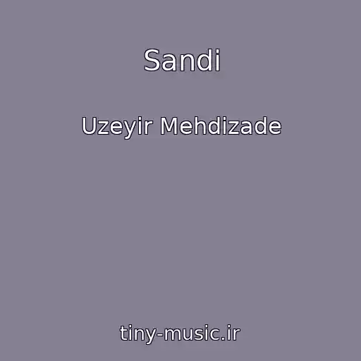 کاور آهنگ Sandi از Uzeyir Mehdizade
