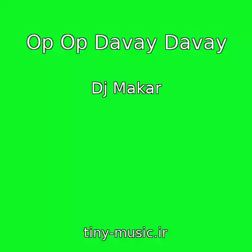 کاور آهنگ Op Op Davay Davay از Dj Makar