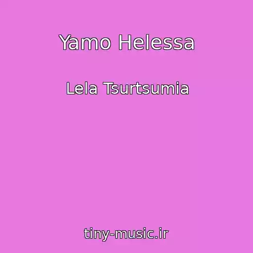 کاور آهنگ Yamo Helessa از Lela Tsurtsumia