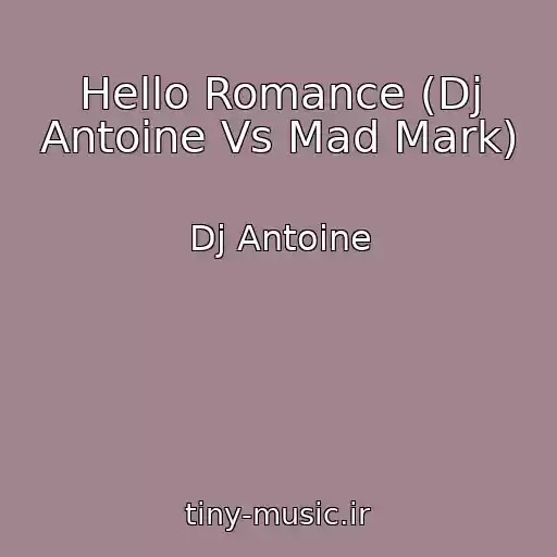 کاور آهنگ Hello Romance (Dj Antoine Vs Mad Mark) از Dj Antoine