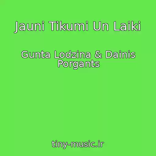 کاور آهنگ Jauni Tikumi Un Laiki از Gunta Lodzina & Dainis Porgants