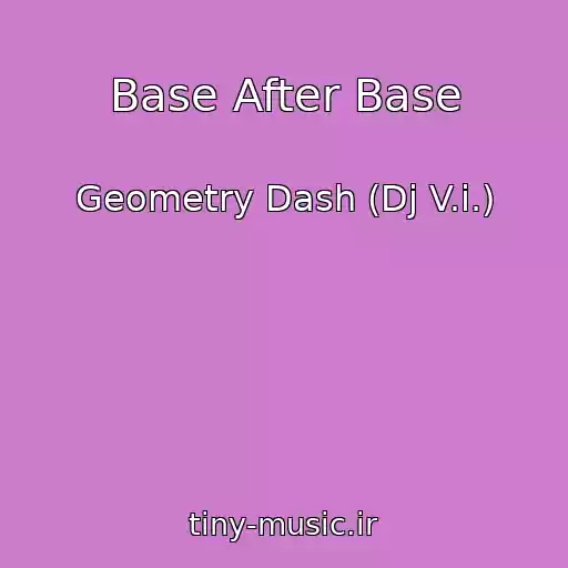 کاور آهنگ Base After Base از Geometry Dash (Dj V.i.)