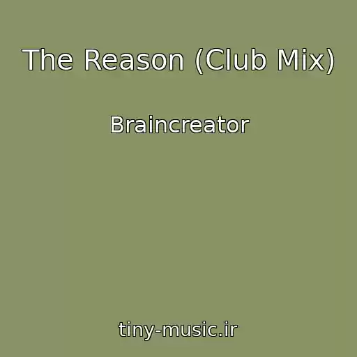 کاور آهنگ The Reason (Club Mix) از Braincreator